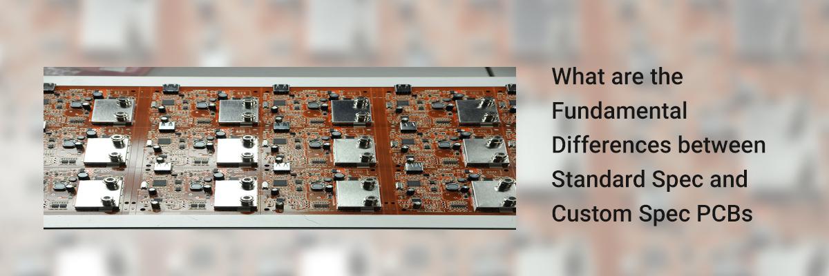 What are the Fundamental Differences between Standard Spec and Custom Spec PCBs